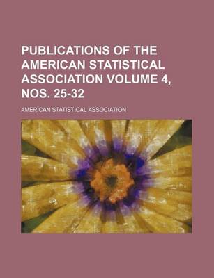 Book cover for Publications of the American Statistical Association Volume 4, Nos. 25-32