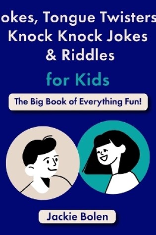 Cover of Jokes, Tongue Twisters, Knock Knock Jokes & Riddles for Kids