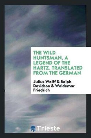 Cover of The Wild Huntsman, a Legend of the Hartz