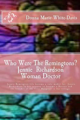 Cover of Who Were The Remingtons? Jennie Richardson Woman Doctor