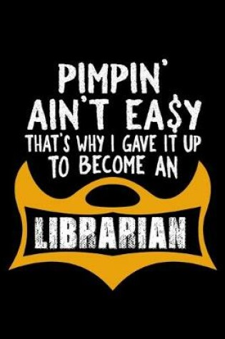 Cover of Pimpin' ain't easy that's why I gave it up to become a librarian