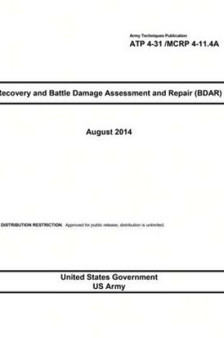 Cover of Army Techniques Publication ATP 4-31 /MCRP 4-11.4A Recovery and Battle Damage Assessment and Repair (BDAR) August 2014