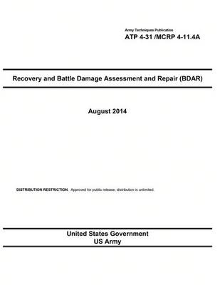 Cover of Army Techniques Publication ATP 4-31 /MCRP 4-11.4A Recovery and Battle Damage Assessment and Repair (BDAR) August 2014