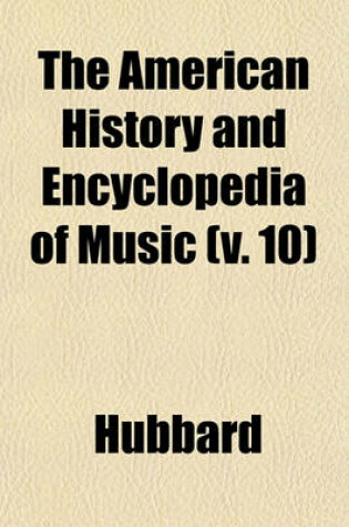 Cover of The American History and Encyclopedia of Music (V. 10)