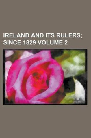 Cover of Ireland and Its Rulers Volume 2