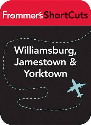 Book cover for Williamsburg, Jamestown and Yorktown, Virginia