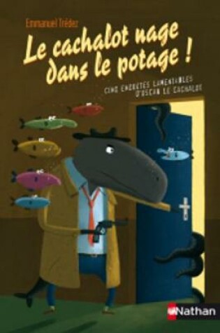 Cover of Le Cachalot Nage Dans Le Potage