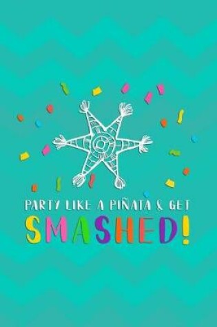 Cover of Party Like A Pinata And Get Smashed