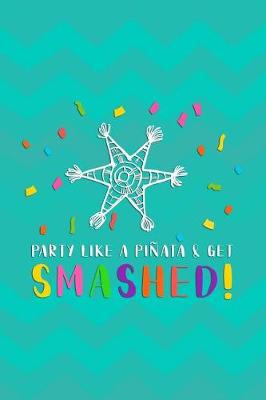 Book cover for Party Like A Pinata And Get Smashed