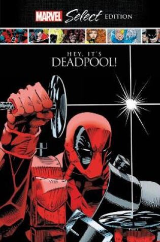 Cover of Deadpool: Hey, It's Deadpool! Marvel Select Edition