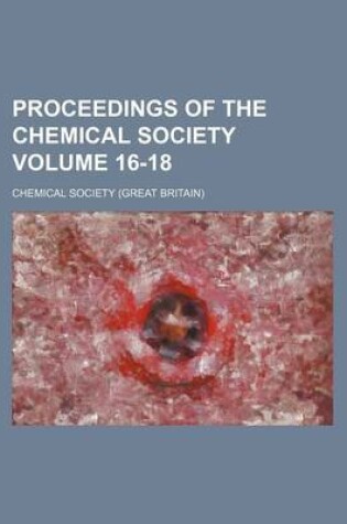 Cover of Proceedings of the Chemical Society Volume 16-18