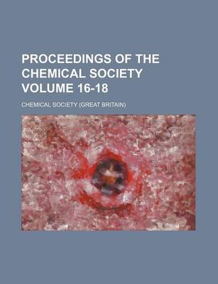 Book cover for Proceedings of the Chemical Society Volume 16-18