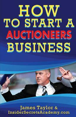 Book cover for How to Start an Auctioneers Business