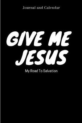 Book cover for Give Me Jesus My Road to Salvation