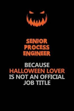 Cover of Senior Process Engineer Because Halloween Lover Is Not An Official Job Title