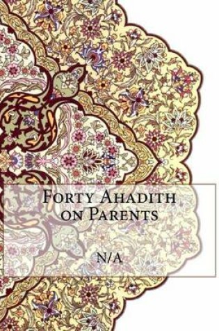 Cover of Forty Ahadith on Parents