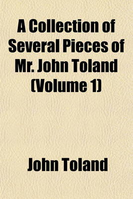 Book cover for A Collection of Several Pieces of Mr. John Toland (Volume 1)