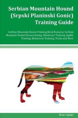 Cover of Serbian Mountain Hound (Srpski Planinski Gonic) Training Guide Serbian Mountain Hound Training Book Features