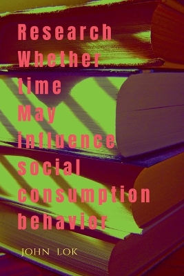 Book cover for Research Whether Time May Influence Social Consumption Behavior