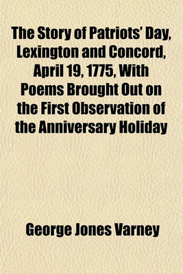 Book cover for The Story of Patriots' Day, Lexington and Concord, April 19, 1775, with Poems Brought Out on the First Observation of the Anniversary Holiday