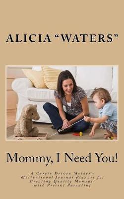 Book cover for Mommy, I Need You!