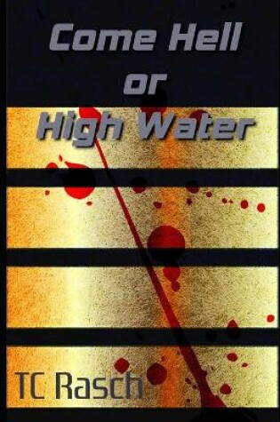 Cover of Come Hell Or High Water