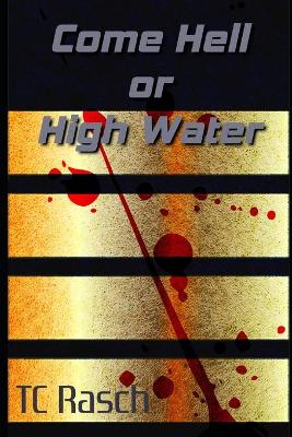 Book cover for Come Hell Or High Water