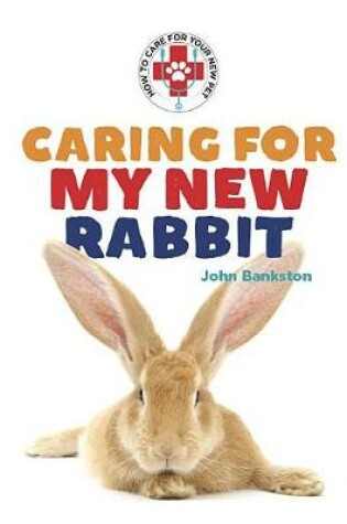 Cover of Caring for My New Rabbit