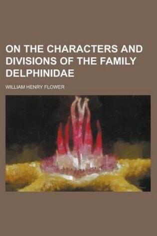 Cover of On the Characters and Divisions of the Family Delphinidae