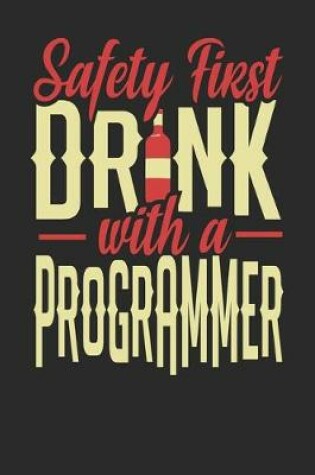 Cover of Safety First Drink With A Programmer