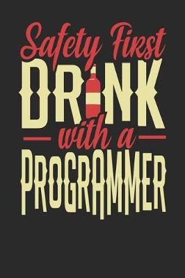 Book cover for Safety First Drink With A Programmer