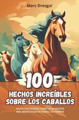 Cover of 100 Hechos Incre�bles sobre los Caballos