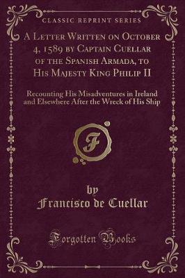 Book cover for A Letter Written on October 4, 1589 by Captain Cuellar of the Spanish Armada, to His Majesty King Philip II