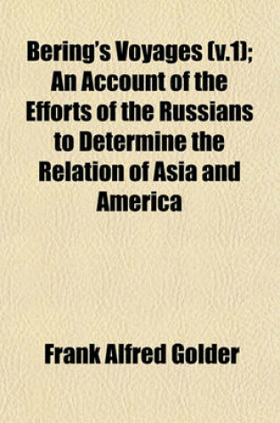 Cover of Bering's Voyages (V.1); An Account of the Efforts of the Russians to Determine the Relation of Asia and America