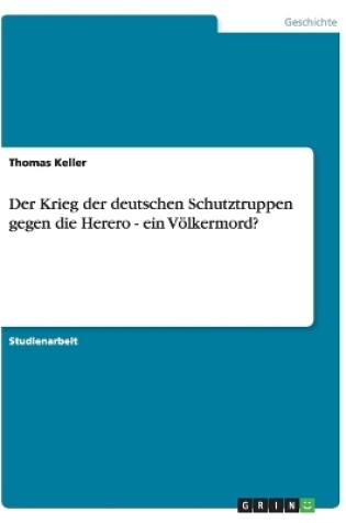 Cover of Der Krieg der deutschen Schutztruppen gegen die Herero - ein Voelkermord?