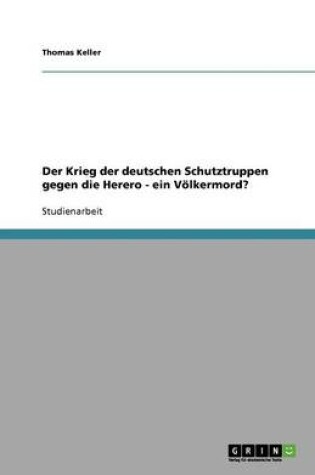 Cover of Der Krieg der deutschen Schutztruppen gegen die Herero - ein Voelkermord?