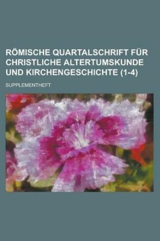 Cover of Romische Quartalschrift Fur Christliche Altertumskunde Und Kirchengeschichte; Supplementheft (1-4 )