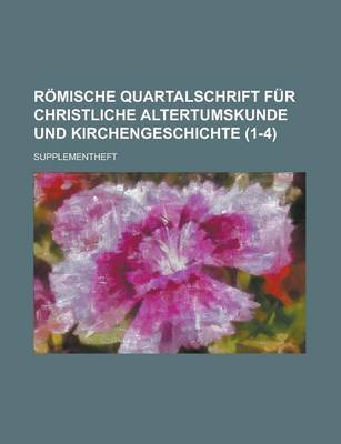 Book cover for Romische Quartalschrift Fur Christliche Altertumskunde Und Kirchengeschichte; Supplementheft (1-4 )