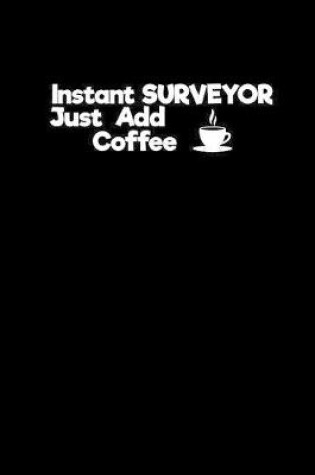 Cover of Instant Surveyor Just add Coffee