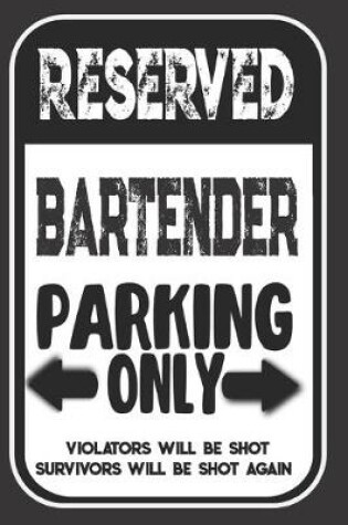 Cover of Reserved Bartender Parking Only. Violators Will Be Shot. Survivors Will Be Shot Again