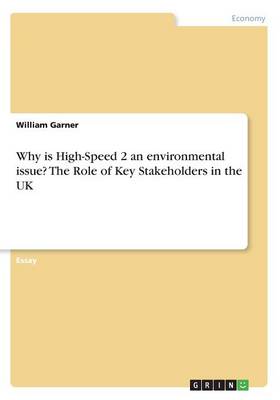 Book cover for Why is High-Speed 2 an environmental issue? The Role of Key Stakeholders in the UK