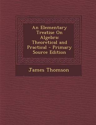 Book cover for An Elementary Treatise on Algebra