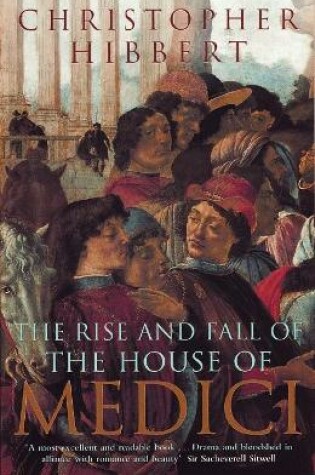 Cover of The Rise and Fall of the House of Medici
