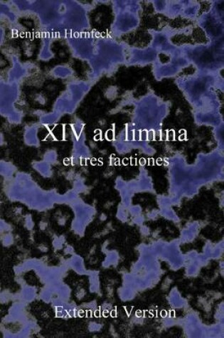 Cover of XIV Ad Limina Et Tres Factiones Extended Version