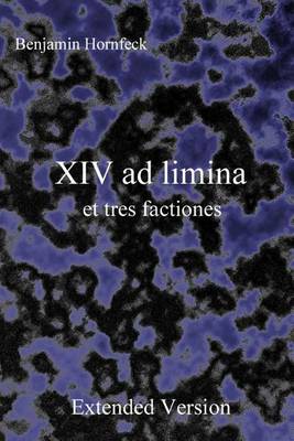 Book cover for XIV Ad Limina Et Tres Factiones Extended Version