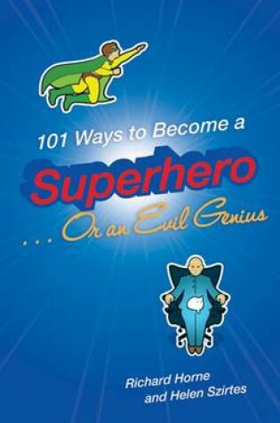 Cover of 101 Ways to Become a Superhero... or an Evil Genius