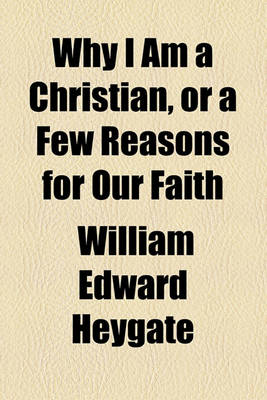 Book cover for Why I Am a Christian, or a Few Reasons for Our Faith