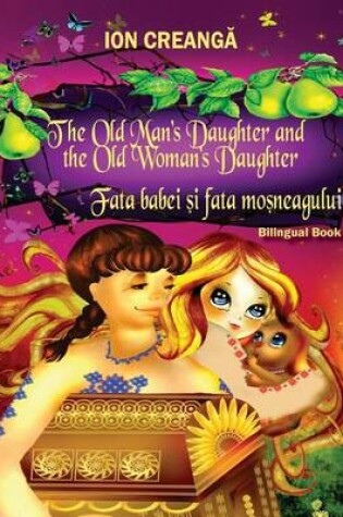 Cover of The Old Man's Daughter and the Old Woman's Daughter / Fata babei si fata mosneagului