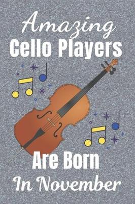 Book cover for Amazing Cello Players Are Born In November