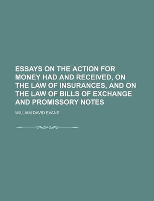 Book cover for Essays on the Action for Money Had and Received, on the Law of Insurances, and on the Law of Bills of Exchange and Promissory Notes